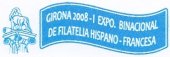  I EXPO. BINACIONAL FILATÉLICA HISPANO-FRANCESA – GIRONA 2008